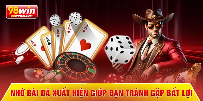 Nhớ bài đã xuất hiện giúp bạn tránh gặp bất lợi
